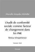 Couverture du livre « L'audit de conformite sociale comme facteur de changement dans les pme - retour d'experience » de Imayaka Mohellet M. aux éditions Edilivre