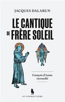 Couverture du livre « Le cantique de fr(re soleil » de Jacques Dalarun aux éditions Le Condottiere