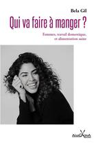 Couverture du livre « Qui va faire à manger ? Femmes, travail domestique et alimentation saine » de Gil aux éditions Anacaona