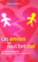 Couverture du livre « Ces Amours Qui Nous Font Mal » de Patricia Delahaie aux éditions Marabout