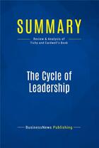 Couverture du livre « Summary: The Cycle of Leadership : Review and Analysis of Tichy and Cardwell's Book » de Businessnews Publish aux éditions Business Book Summaries