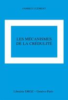 Couverture du livre « Les mecanismes de la credulite » de Cl Ment Fabrice aux éditions Droz