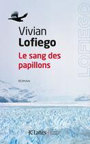 Couverture du livre « Le sang des papillons » de Vivian Lofiego aux éditions Jc Lattes