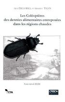 Couverture du livre « Les coléoptères des denrées alimentaires entreposées dans les régions chaudes » de Alex Delobel et Maurice Tran aux éditions Ird