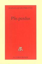 Couverture du livre « Plis perdus » de Jean-Claude Pirotte aux éditions Table Ronde