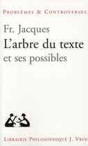 Couverture du livre « L'Arbre Du Texte Et Ses Possibles » de Jacques aux éditions Vrin