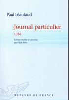 Couverture du livre « Journal particulier 1936 » de Paul Leautaud aux éditions Mercure De France