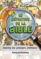 Couverture du livre « Le détective de la Bible ; cherche les premiers chrétiens » de Jose Perez Montero aux éditions Clc Editions