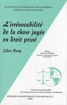 Couverture du livre « L'irrévocabilité de la chose jugée en droit privé » de Cedric Bouty aux éditions Pu D'aix Marseille