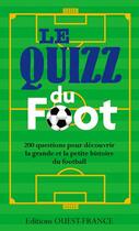 Couverture du livre « Quizz du foot ; 200 questions pour découvrir la grande et la petite histoire du football » de Pierre Deslais aux éditions Ouest France