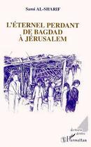 Couverture du livre « L'éternel perdant de Bagdad à Jérusalem » de Sami Al-Sharif aux éditions L'harmattan