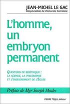 Couverture du livre « L'homme, un embryon permanent - questions de bioethique, la science, la philosophie et l'enseignemen » de  aux éditions Tequi