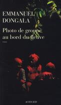 Couverture du livre « Photo de groupe au bord du fleuve » de Emmanuel Dongala aux éditions Actes Sud