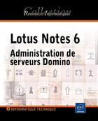 Couverture du livre « Lotus notes 6 ; administration de serveurs domino » de Philippe Atelin aux éditions Eni