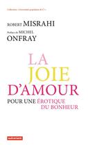 Couverture du livre « La joie d'amour ; pour une érotique du bonheur » de Robert Misrahi aux éditions Autrement