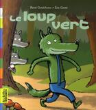 Couverture du livre « Le loup vert » de Gouichoux R aux éditions Bayard Jeunesse