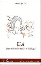 Couverture du livre « Era ; la vie d'une femme à l'aube du néolithique » de Yves Najean aux éditions L'harmattan