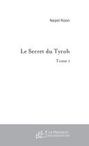 Couverture du livre « Le secret du Tycoh » de Nayel Roon aux éditions Le Manuscrit