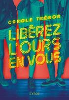 Couverture du livre « Libérez l'ours en vous » de Carole Trebor aux éditions Syros