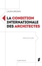 Couverture du livre « La condition internationale des architectes » de Laura Brown aux éditions Pu De Rennes