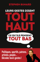 Couverture du livre « Leurs gestes disent tout haut ce qu'ils pensent tout bas » de Stephen Bunard aux éditions First