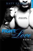 Couverture du livre « Fight for love Tome 3 : Remy » de Katy Evans aux éditions Hugo Roman