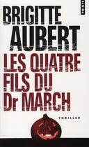 Couverture du livre « Les quatre fils du dr March » de Brigitte Aubert aux éditions Points