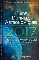 Couverture du livre « Guide de données astronomiques pour l'observation du ciel ; à l'usage des professionnels et amateurs (édition 2017) » de  aux éditions Edp Sciences