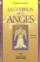 Couverture du livre « La Guerison Par Les Anges ; Edition 2002 » de Elisabeth Dufour aux éditions Quebecor