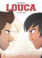 Couverture du livre « Louca t.2 : face à face » de Bruno Dequier aux éditions Dupuis
