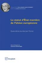 Couverture du livre « Le statut d'Etat membre de l'Union européenne ; quatorzièmes journées Jean Monnet » de Laurence Potvin-Solis et Collectif aux éditions Bruylant