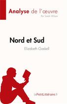 Couverture du livre « Nord et Sud : de Elizabeth Gaskell » de Sarah Wilson aux éditions Lepetitlitteraire.fr