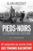 Couverture du livre « Pieds-Noirs : les bernés de l'histoire » de Alain Vincenot aux éditions Archipel
