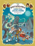 Couverture du livre « Les Spectaculaires t.6 : les Spectaculaires font leur cirque chez Jules Verne » de Regis Hautiere et Arnaud Poitevin aux éditions Rue De Sevres