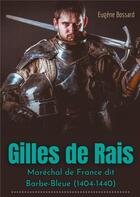 Couverture du livre « Gilles de Rais : maréchal de France dit Barbe-Bleue (1404-1440) » de Eugene Bossard aux éditions Books On Demand
