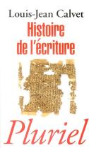 Couverture du livre « Histoire de l'écriture » de Louis-Jean Calvet aux éditions Pluriel