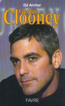Couverture du livre « George clooney » de Gil Archer aux éditions Favre