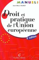 Couverture du livre « Droit et pratique de l'union europeenne 4e edit. (4e édition) » de Jean-Marc Favret aux éditions Gualino