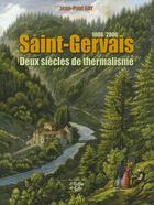 Couverture du livre « Saint-Gervais, deux siècles de thermalisme (1806-2006) » de Jean-Paul Gay aux éditions La Fontaine De Siloe