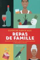 Couverture du livre « Guide de survie aux repas de famille » de Anne Kalicky aux éditions Tana