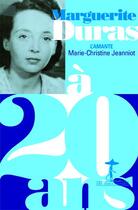 Couverture du livre « Marguerite Duras à 20 ans ; l'amante » de Jeanniot Marie-Christine aux éditions Au Diable Vauvert