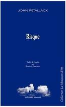 Couverture du livre « Risque » de John Retallack aux éditions Solitaires Intempestifs