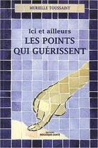 Couverture du livre « Ici et ailleurs ; les points qui guérissent » de Murielle Toussaint aux éditions Mosaique Sante