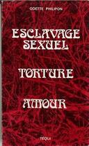 Couverture du livre « Esclavage sexuel Torture Amour » de Odette Philippon aux éditions Tequi