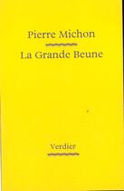 Couverture du livre « Grande beune » de Pierre Michon aux éditions Verdier