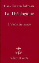 Couverture du livre « La Théologique - tome 1 Vérité du monde » de Camille Dumont et . Collectif aux éditions Lessius