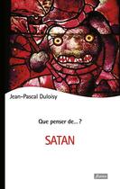 Couverture du livre « QUE PENSER DE... ? : Satan » de Jean-Pascal Duloisy aux éditions Fidelite