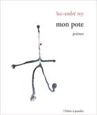 Couverture du livre « Mon pote » de Luc-Andre Rey aux éditions L'arbre A Paroles