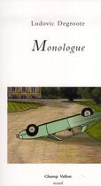 Couverture du livre « Monologue » de Ludovic Degroote aux éditions Champ Vallon