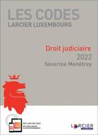 Couverture du livre « Code Larcier Luxembourg droit judiciaire (édition 2022) » de Severine Menetrey aux éditions Larcier Luxembourg